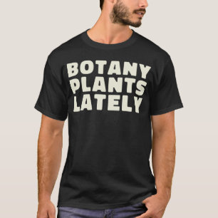 Gartenbotanik Pflanzen Kürzlich Pflanzen Cool T-Shirt