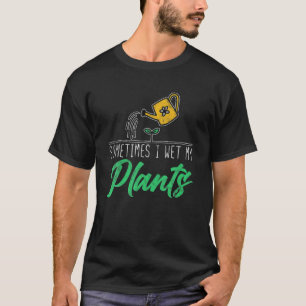 Gartengefühl Manchmal habe ich meine Pflanze Farm T-Shirt