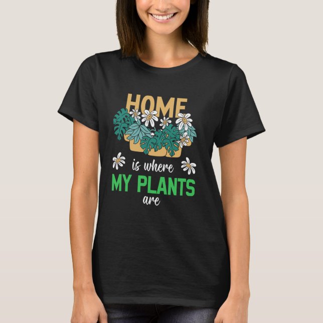Gartengepflasterte Pflanze Zuhause ist, wo meine P T-Shirt (Vorderseite)