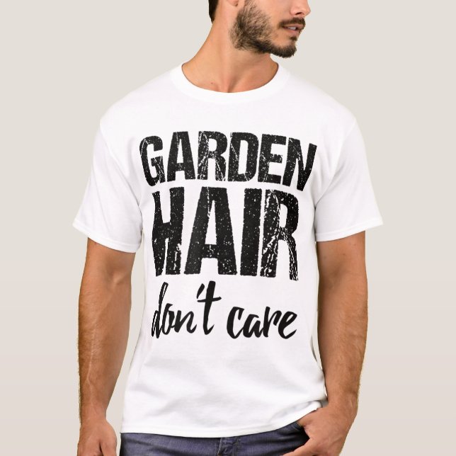Gartenhaar kümmern sich nicht T-Shirt (Vorderseite)