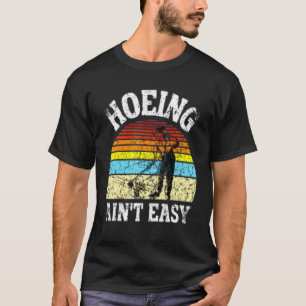 Gartenideen Antikes Hacken ist nicht leicht T-Shirt