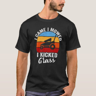 Gartenmähen Ich mähe, ich kickte Gras T-Shirt