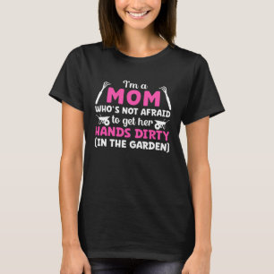 Gartenmutter Gärtnerin die sich nicht scheut Hand T-Shirt
