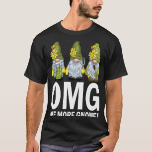 Gartenzwerge OMG Ein weiterer Zwergen Gärtner T-Shirt