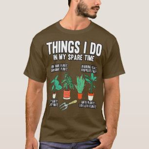 Gärtner Dinge, die ich in meiner Freizeit Gärtnern T-Shirt
