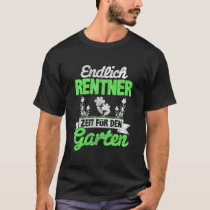 Gärtner Endlich Rentner Zeit Für Den Garten Gar T-Shirt