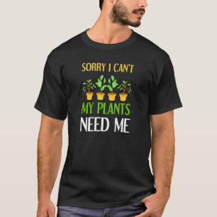 Gärtner Entschuldigung Ich Kann Nicht Meine Pflanz T-Shirt