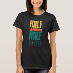 Gärtner für Kaffee T-Shirt