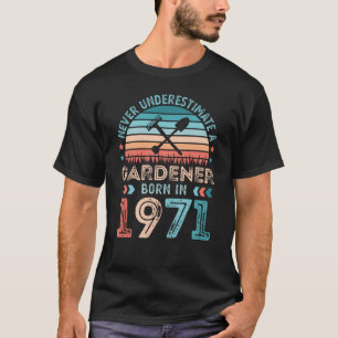 Gärtner geboren 1971 Gartenarbeit 50. Geburtstagsg T-Shirt