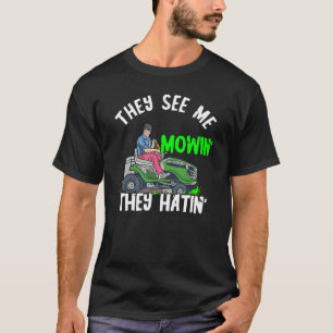 Gärtner Sie sehen mich mähen Mäher Landwirtschaft T-Shirt