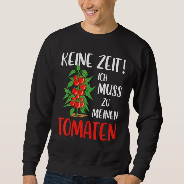 Gärtner Tomato Garening Gebergarten Slogan Sweatshirt (Vorderseite)