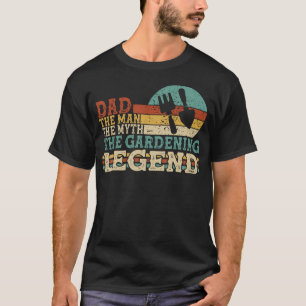 Gärtner-Vater Der Mann Der Mythos Das Gärtnern T-Shirt