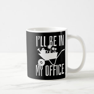Gärtnergeschenk Ich werde in meinem Büro-Garten se Kaffeetasse
