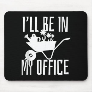 Gärtnergeschenk Ich werde in meinem Büro-Garten se Mousepad