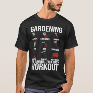 Gärtnern ist das ursprüngliche Vollkörper-Workout T-Shirt