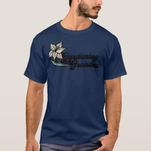 Gärtnern Oma Spaß Blume Oma Artwork Gard T-Shirt