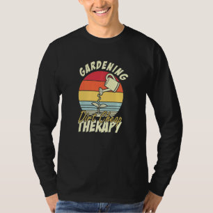 Gärtnern Schmutz günstige Therapie Gartenarbeit T-Shirt