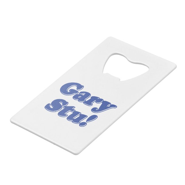 Gary Stu! Kreditkarten Flaschenöffner (Vorderseite Schrägansicht)