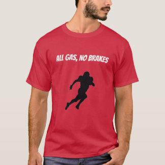 Gas, keine Bremsen T-Shirt