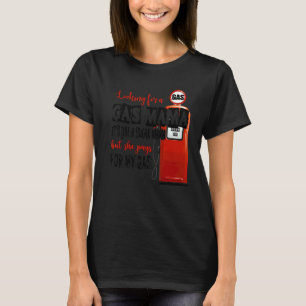 Gas Momma ist wie ein Zucker Momma, aber sie zahlt T-Shirt