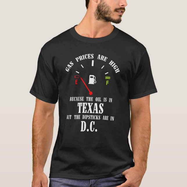 Gas Prices High Oil In Texas Dipsticks T-Shirt (Vorderseite)