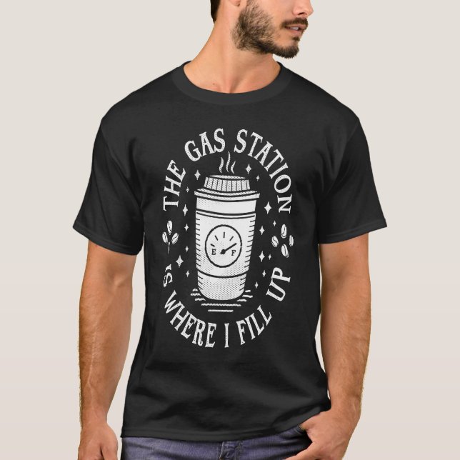 Gas Station Coffee Drinker  Morning Caffeine T-Shirt (Vorderseite)