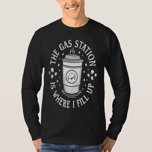 Gas Station Coffee Drinker  Morning Caffeine T-Shirt (Vorderseite)