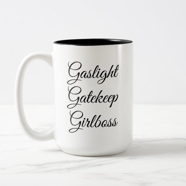 Gaslight, Gatekeep, Girlboss 15 Oz Mug  (Gauche)