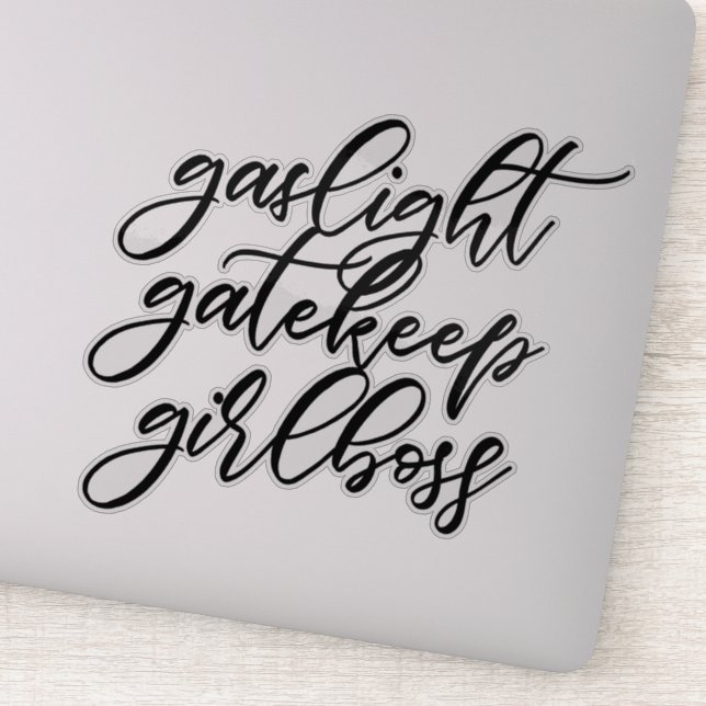 Gaslight, Gatekeep, Girlboss Aufkleber. Aufkleber (Detail)