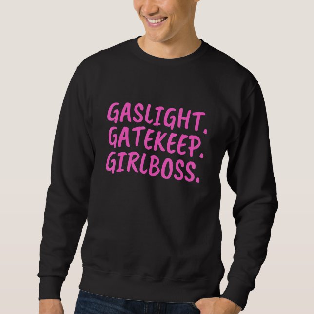 Gaslight Gatekeep Girlboss Meme 4 Sweatshirt (Vorderseite)