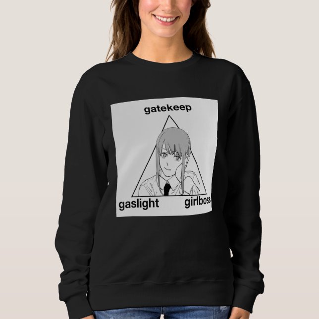 Gaslight Gatekeep Girlboss Meme Sweatshirt (Vorderseite)