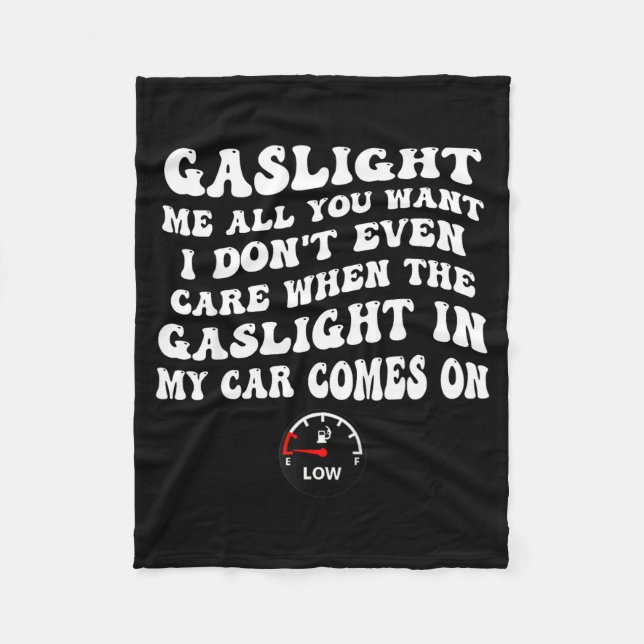 Gaslight Me All You Want I Dont Even Care  Fleecedecke (Vorderseite)