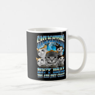 Gaslighting ist nicht echt Lustige Katze Meme Boot Kaffeetasse