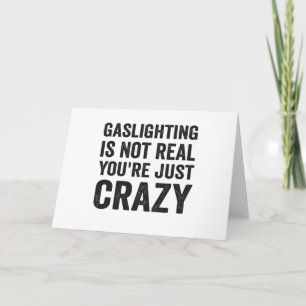 Gaslighting ist nicht wirklich Du bist einfach nur Karte