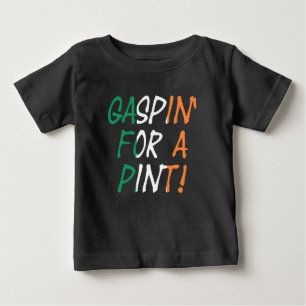 Gaspin' für einen Pint eim Baby T-shirt