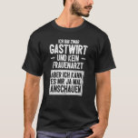 Gastwirt Sprichwort T-Shirt<br><div class="desc">Gastwirt Sprichwort.</div>