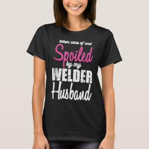 Gâtée par mon mari soudeur T-shirt drôle de femme