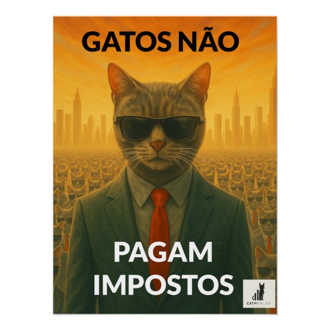 Gatos Não Pagam Impostos Poster (Vorderseite)
