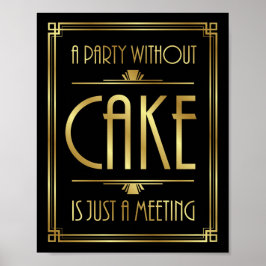 Gatsby Art Deco Ein PARTY OHNE CAKE signieren Poster