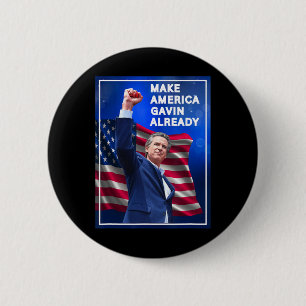 Gavin Newsom Make America Gavin Already Trolling T Button