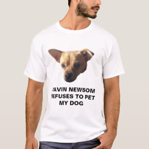 Gavin Newsom weigert sich, meinen Hund zu pflücke T-Shirt