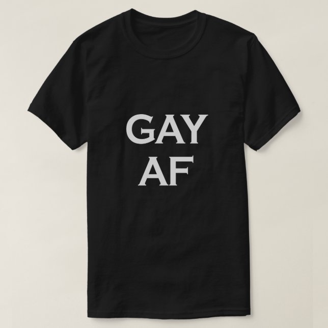 GAY AF T-Shirt (Design vorne)