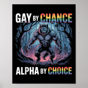 Gay by Chance Alpha by Choice Funny Alpha Wolf Mem Poster