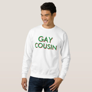 GAY COUSIN SWEATSHIRT
