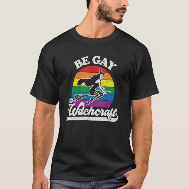Gay Lesbian Pagan Pride Witz Be Gay Do Witchcraft T-Shirt (Vorderseite)
