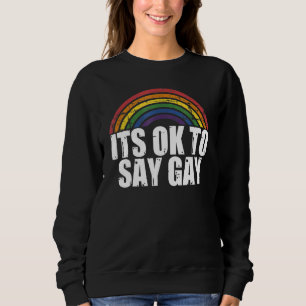 Gay Lesbian Trans Stolz Ally es ist ok zu sagen, k Sweatshirt