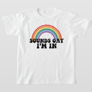 Gay Pride LGBT Regenbogen Sounds Gay I'm In T-Shirt