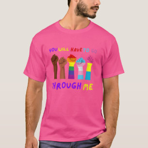 Gay Pride LGBT Sie müssen durch mich LGBT gehen T-Shirt