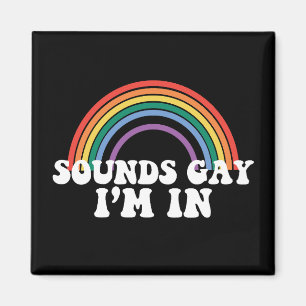 Gay Pride LGBT Sounds Gay I bin in Rainbow Gay Magnet