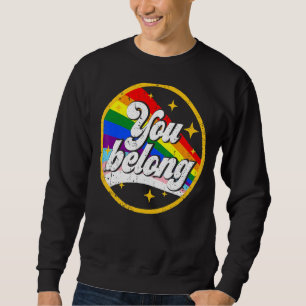 Gay Pride Lgbt You gehöre Transgend-Regenbogenflag Sweatshirt